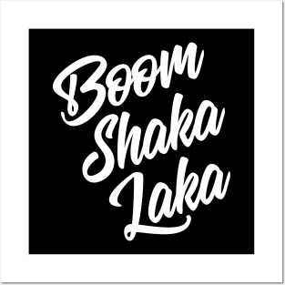 Boom Shaka Laka Posters and Art